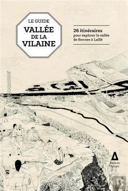 Bertrand.pt - Le Guide De La Vallée De La Vilaine ; 26 Itinéraires Pour Découvrir La Vallée De Rennes À Laillé