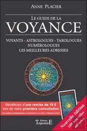 Le Guide De La Voyance ; Voyants, Astrologues, Tarologues, Numérologues, Les Meilleures Adresses