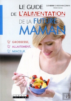Bertrand.pt - Le Guide De L'Alimentation De La Future Maman