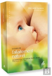 Le Guide De L'Allaitement Naturel. Nourrir Son Enfant En Toute Liberte