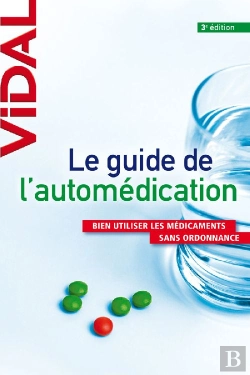 Bertrand.pt - Le Guide De L'Automédication ; Bien Utiliser Les Médicaments Sans Ordonnance (3e Édition)