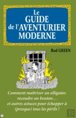 Bertrand.pt - Le Guide De L'Aventurier Moderne ; Comment Triompher De (Presque) Tous Les Périls