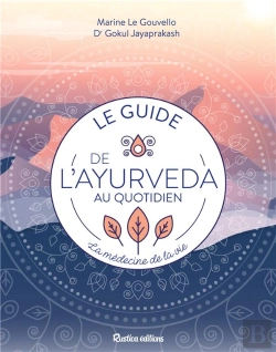 Bertrand.pt - Le Guide De L'Ayurveda Au Quotidien ; La Médecine De Vie !