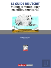 Le Guide De L'Écrit ; Mieux Communiquer En Milieu Territorial