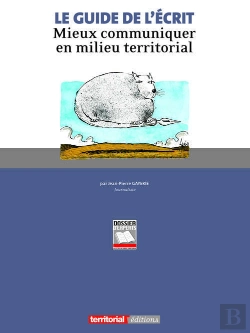 Bertrand.pt - Le Guide De L'Écrit ; Mieux Communiquer En Milieu Territorial