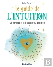 Le Guide De L'Intuition ; La Développer Et La Booster Au Quotidien