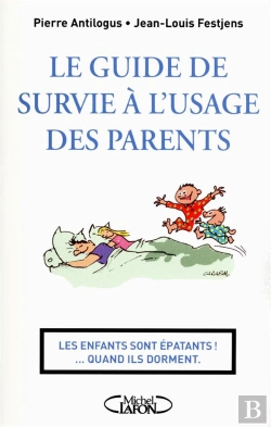 Bertrand.pt - Le Guide De Survie A L'Usage Des Parents - Les Enfants Sont Epatants... Quand Ils Dorments
