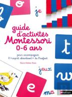 Le Guide Des Activités Montessori ; 0 À 6 Ans