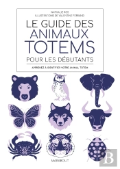Le Guide Des Animaux Totems Pour Les Débutants : Apprenez À Identifier Votre Animal Totem