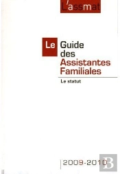 Le Guide Des Assistantes Familiales ; Le Statut (Édition 2009/2010)