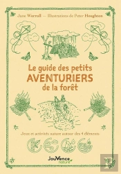 Le Guide Des Aventuriers De La Forêt : 25 Jeux Et Activités Nature Autour Des 4 Éléments