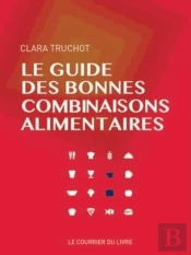 Le Guide Des Bonnes Combinaisons Alimentaires