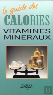 Le Guide Des Calories Vitamines Mineraux
