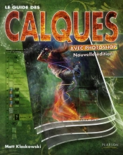 Le Guide Des Calques Avec Photoshop Cs5