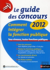 Le Guide Des Concours 2012 ; Comment Intégrer La Fonction Publique