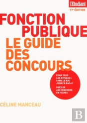 Le Guide Des Concours De La Fonction Publique (17e Édition)