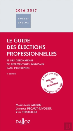 Bertrand.pt - Le Guide Des Élections Professionnelles 2015/2016 ; Et Des Désignations Des Représentants Syndicaux Dans L'Entreprise (3e Édition)