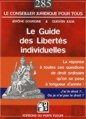 Le Guide Des Libertes Individuelles - Tout Ce Que Vous Avez Le Droit De Faire... Ou Pas !