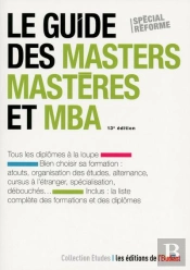 Le Guide Des Masters, Masteres Et Mba 13e Edition