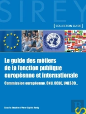 Le Guide Des Métiers De La Fonction Publique Européenne Et Internationale ; Commission Européenne, Onu, Ocde, Unesco