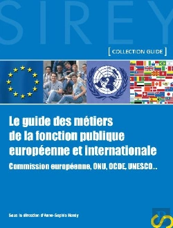 Bertrand.pt - Le Guide Des Métiers De La Fonction Publique Européenne Et Internationale ; Commission Européenne, Onu, Ocde, Unesco