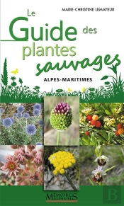 Le Guide Des Plantes Sauvages : Alpes-Maritimes