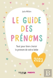 Le Guide Des Prenoms 2023 - Tout Pour Bien Choisir Le Prenom De Votre Bebe
