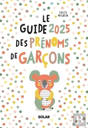 Le Guide Des Prénoms De Garçons (Édition 2025)