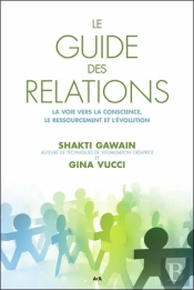 Le Guide Des Relations ; La Voie Vers La Conscience, Le Ressourcement Et L'Évolution