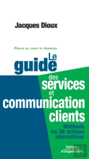 Le Guide Des Services Et Communication Clients : Méthode En 36 Actions Interactives - Points De Vente Et Agences
