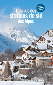 Le Guide Des Stations De Ski Des Alpes : Édition 2025