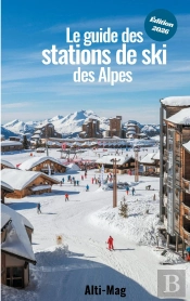 Le Guide Des Stations De Ski Des Alpes : Édition 2026