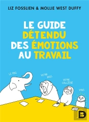 Le Guide Detendu Des Emotions Au Travail