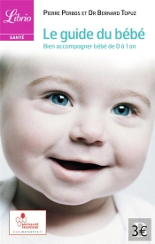 Le Guide Du Bebe ; Bien Accompagner Bebe De 0 A 1 An