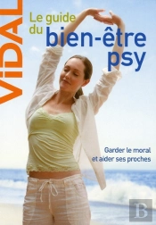 Le Guide Du Bien-Être Psy ; Garder Le Moral Et Aider Ses Proches (2e Édition)