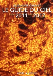 Le Guide Du Ciel 2011-2012/Tous Les Spectacles Celestes De Juin 2011 A Juin 2012