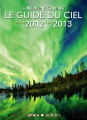 Le Guide Du Ciel 2012-2013/Tous Les Spectacles Celestes De Juin 2012 A Juin 2013