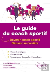 Le Guide Du Coach Sportif : Devenir Coach Sportif, Réussir Sa Carrière