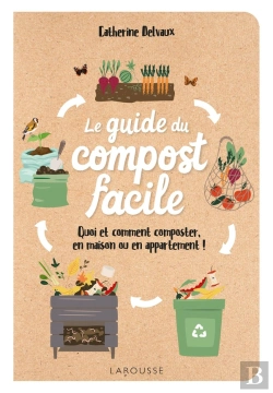 Bertrand.pt - Le Guide Du Compost Facile : Quoi Et Comment Composter, En Maison Ou En Appartement !
