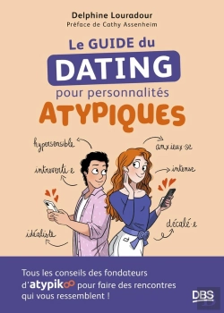 Bertrand.pt - Le Guide Du Dating Pour Personnalités Atypiques : Tous Les Conseils Des Fondateurs D'Atypikoo Pour Faire Des Rencontres Qui Vous Ressemblent !