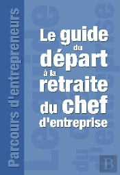 Le Guide Du Départ À La Retraite Du Chef D'Entreprise