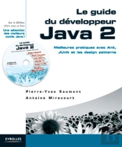 Le Guide Du Développeur Java 2 : Meilleures Pratiques Avec Ant, Junit Et Les Design Patterns
