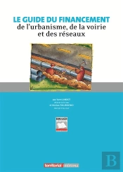 Le Guide Du Financement De L'Urbanisme, De La Voirie Et Des Réseaux