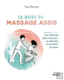 Bertrand.pt - Le Guide Du Massage Assis : Une Méthode Japonaise Pour Se Détendre Et Se Libérer Du Stress