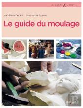 Le Guide Du Moulage (3e Édition)