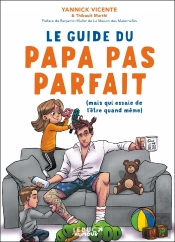 Le Guide Du Papa Pas Parfait ; (Mais Qui Essaie Quand Même De L'Être)