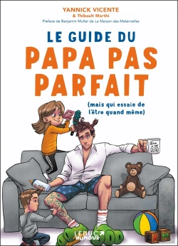 Bertrand.pt - Le Guide Du Papa Pas Parfait ; (Mais Qui Essaie Quand Même De L'Être)