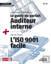 Le Guide Du Parfait Auditeur Interne + L'Iso 9001 Facile Recueil Collection 1+1