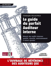 Le Guide Du Parfait Auditeur Interne : Réussir Des Audits Internes ; Qualité, Sécurité, Environnement À Valeur Ajoutée