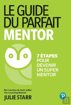 Bertrand.pt - Le Guide Du Parfait Mentor : 7 Étapes Pour Devenir Un Super Mentor